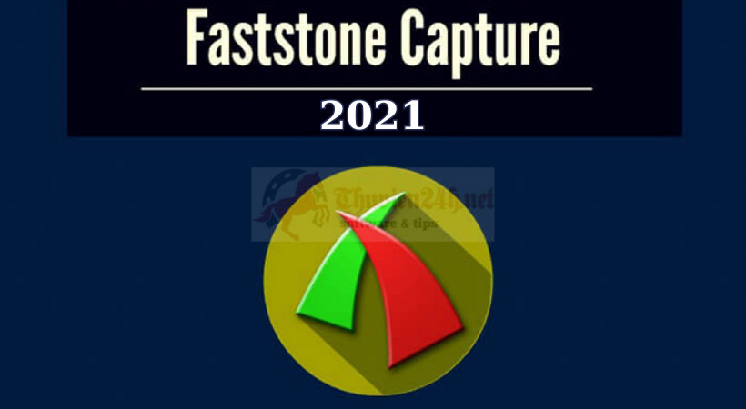 Kích Hoạt FastStone Capture 2021